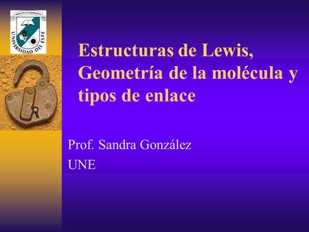 Estructuras de Lewis, Geometría de la molécula y tipos de enlace