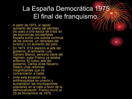 La España Democrática 1975 El final de franquismo.