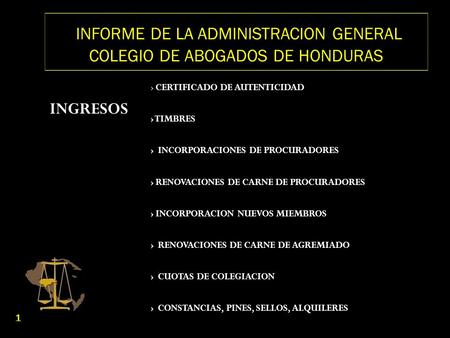 INFORME DE LA ADMINISTRACION GENERAL COLEGIO DE ABOGADOS DE HONDURAS