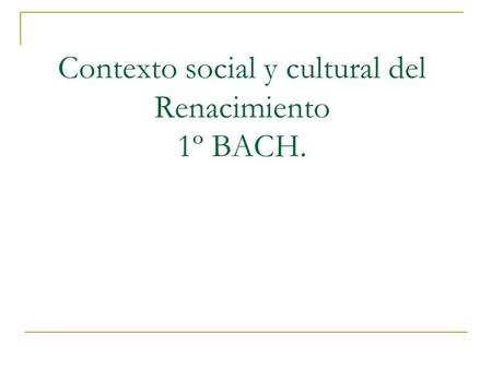 Contexto social y cultural del Renacimiento 1º BACH.