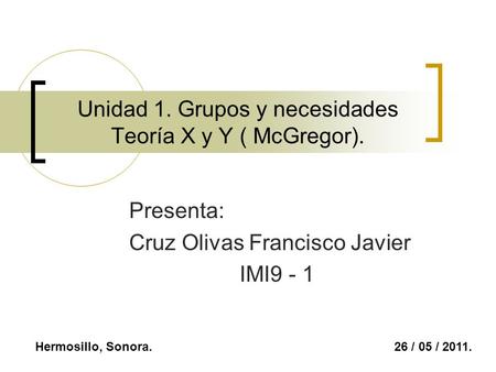 Unidad 1. Grupos y necesidades Teoría X y Y ( McGregor).