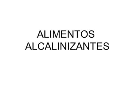 ALIMENTOS ALCALINIZANTES.