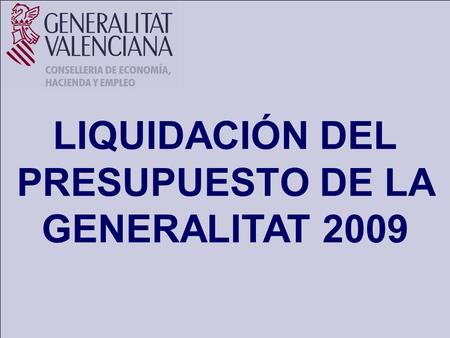 LIQUIDACIÓN DEL PRESUPUESTO DE LA GENERALITAT 2009