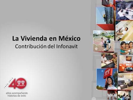 La Vivienda en México Contribución del Infonavit.