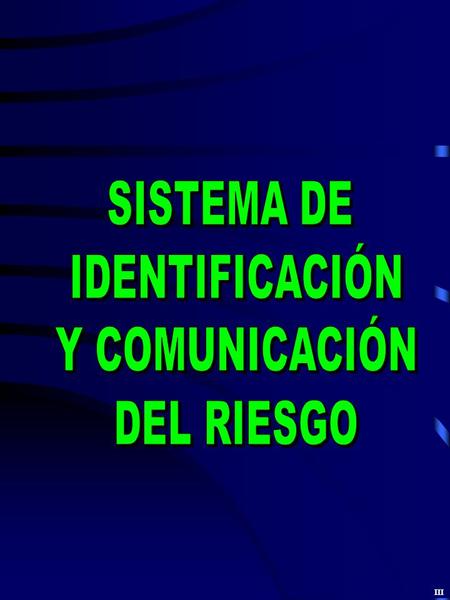 SISTEMA DE IDENTIFICACIÓN Y COMUNICACIÓN DEL RIESGO III.