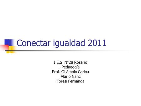 Conectar igualdad 2011 I.E.S N°28 Rosario Pedagogía