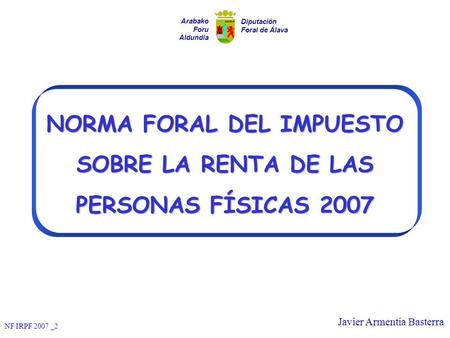 NORMA FORAL DEL IMPUESTO SOBRE LA RENTA DE LAS PERSONAS FÍSICAS 2007
