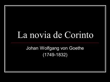 Johan Wolfgang von Goethe ( )