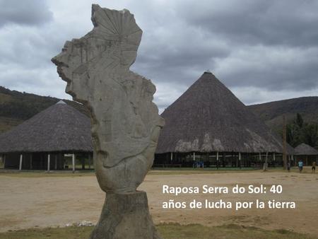 Raposa Serra do Sol: 40 años de lucha por la tierra.
