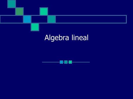 Algebra lineal.