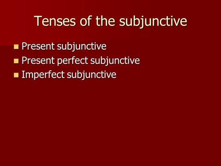 Tenses of the subjunctive