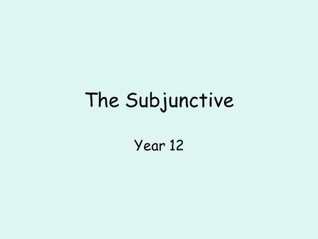 The Subjunctive Year 12.
