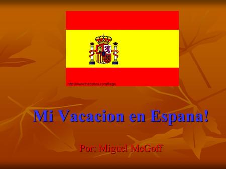 Mi Vacacion en Espana! Por: Miguel McGoff.