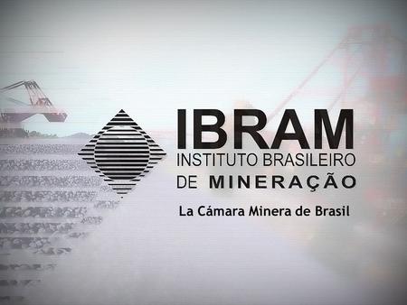 La Cámara Minera de Brasil