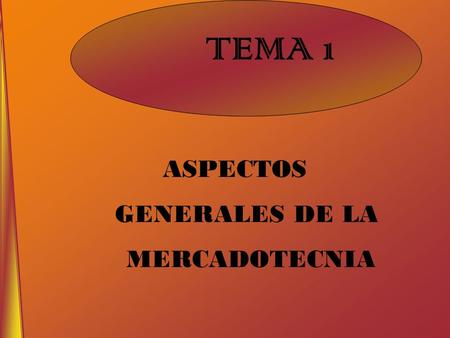 ASPECTOS GENERALES DE LA MERCADOTECNIA