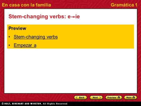 En casa con la familiaGramática 1 Stem-changing verbs: e ie Preview Stem-changing verbs Empezar a.