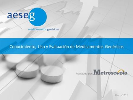 Conocimiento, Uso y Evaluación de Medicamentos Genéricos