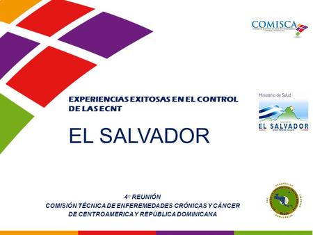 EL SALVADOR EXPERIENCIAS EXITOSAS EN EL CONTROL DE LAS ECNT 4° REUNIÓN