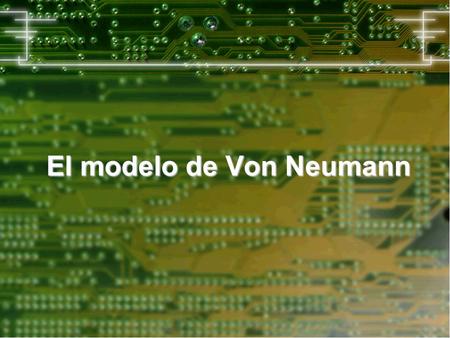 El modelo de Von Neumann