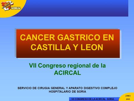 CANCER GASTRICO EN CASTILLA Y LEON VII Congreso regional de la ACIRCAL
