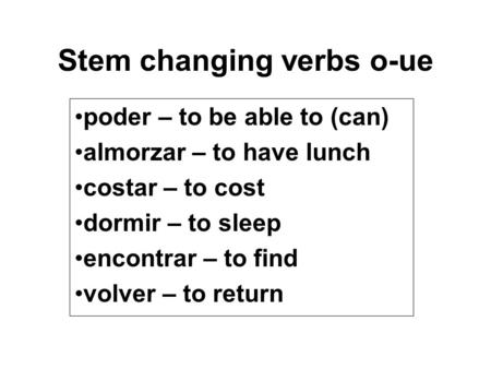 Stem changing verbs o-ue