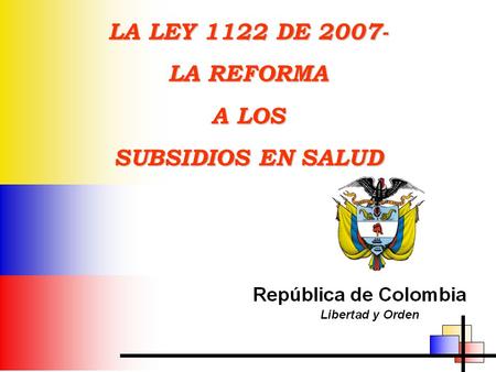 LA LEY 1122 DE 2007- LA REFORMA A LOS SUBSIDIOS EN SALUD.