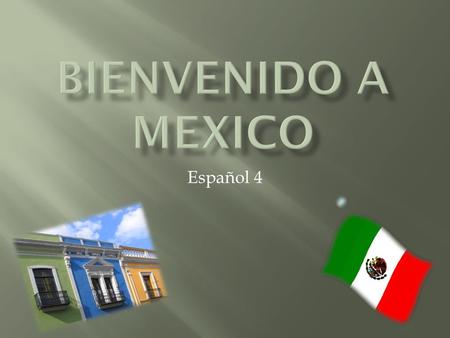 Español 4. Haz una lista…. La Ciudad de México Cozumel Cancún Chichen Itzá Cabo San Lucas Otras….