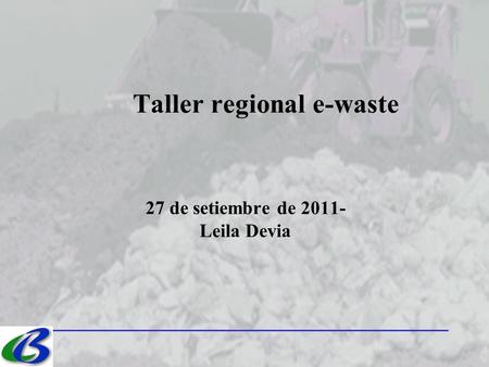 Taller regional e-waste 27 de setiembre de 2011- Leila Devia.
