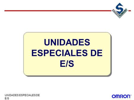 UNIDADES ESPECIALES DE E/S