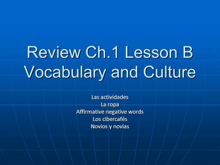 Review Ch.1 Lesson B Vocabulary and Culture