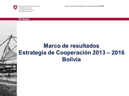Marco de resultados Estrategia de Cooperación 2013 – 2016 Bolivia