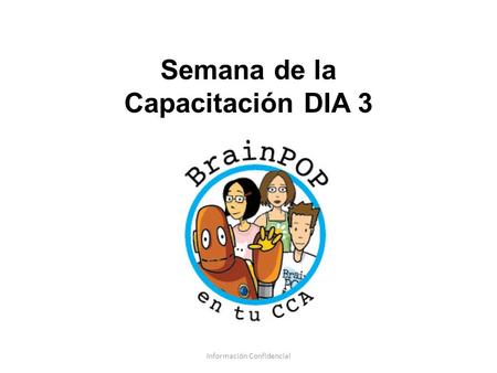 Información Confidencial Semana de la Capacitación DIA 3.