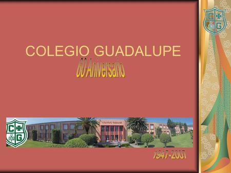 COLEGIO GUADALUPE 60 Aniversario 1947-2007.