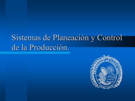 Sistemas de Planeación y Control de la Producción.