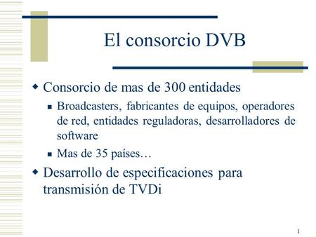 El consorcio DVB Consorcio de mas de 300 entidades