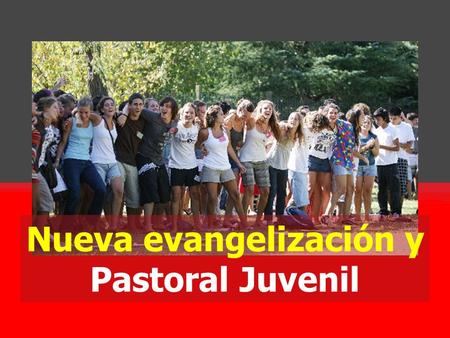 Nueva evangelización y Pastoral Juvenil