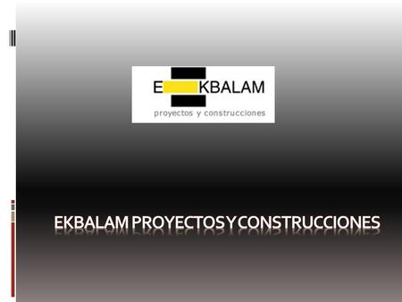 EKBALAM PROYECTOS Y CONSTrucciones