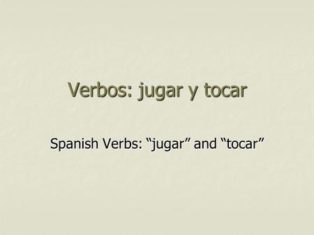 Spanish Verbs: “jugar” and “tocar”