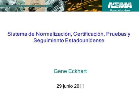 Sistema de Normalización, Certificación, Pruebas y Seguimiento Estadounidense Gene Eckhart 29 junio 2011.
