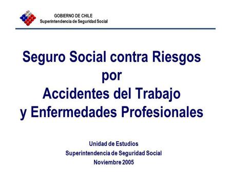 Unidad de Estudios Superintendencia de Seguridad Social Noviembre 2005