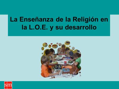 La Enseñanza de la Religión en la L.O.E. y su desarrollo