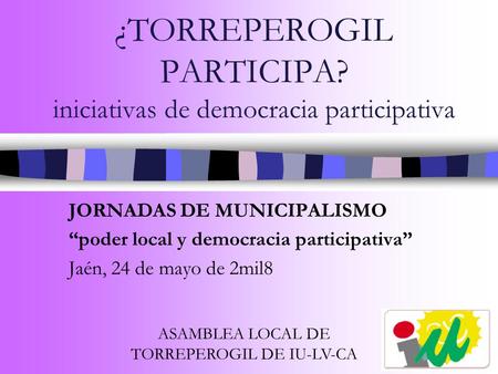 ¿TORREPEROGIL PARTICIPA? iniciativas de democracia participativa