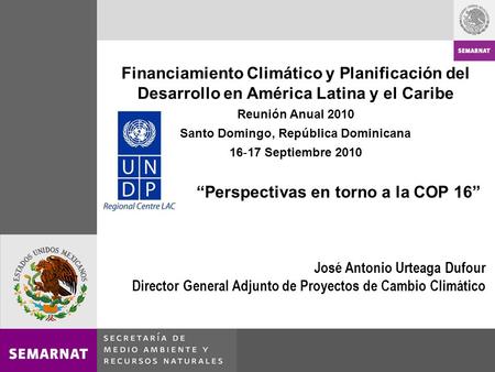 Financiamiento Climático y Planificación del Desarrollo en América Latina y el Caribe Reunión Anual 2010 Santo Domingo, República Dominicana 16 17 Septiembre.