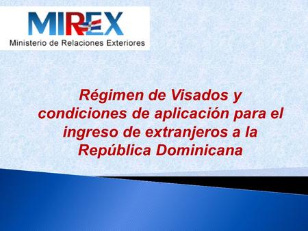 Régimen de Visados y condiciones de aplicación para el ingreso de extranjeros a la República Dominicana.