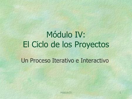 Módulo IV: El Ciclo de los Proyectos