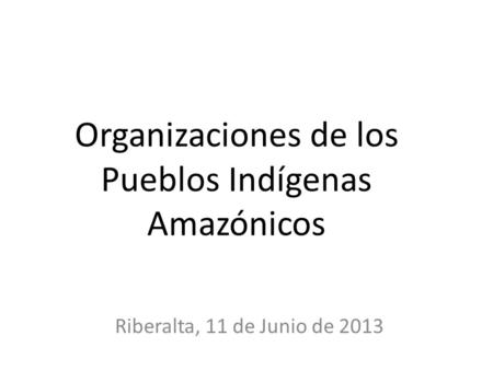 Organizaciones de los Pueblos Indígenas Amazónicos