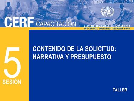 5 CAPACITACIÓN CONTENIDO DE LA SOLICITUD: NARRATIVA Y PRESUPUESTO