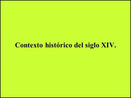 Contexto histórico del siglo XIV.