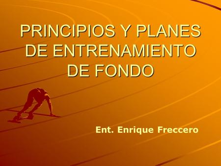 PRINCIPIOS Y PLANES DE ENTRENAMIENTO DE FONDO