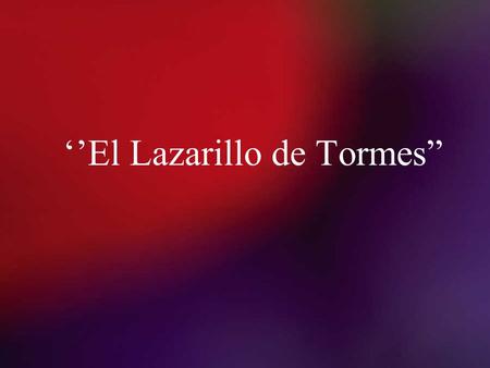 ‘’El Lazarillo de Tormes”